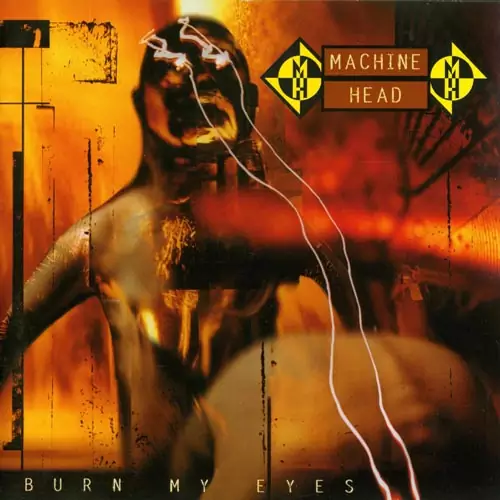Machine Head Burn My Eyes Lyrics Album