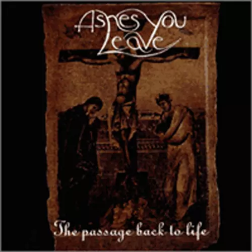 Ashes You Leave The Passage Back to Life Lyrics Album
