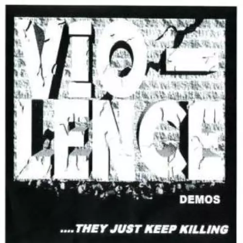 Vio-lence Demos...They Just Keep Killing EP Lyrics Album