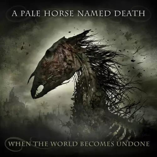 A Pale Horse Named Death When the World Becomes Undone Lyrics Album