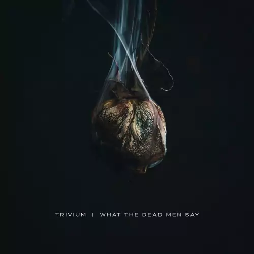 Trivium What the Dead Men Say Lyrics Album
